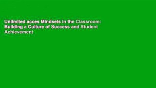 Unlimited acces Mindsets in the Classroom: Building a Culture of Success and Student Achievement