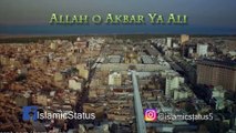 Allah o Akbar Ya Ali | Whatsapp Status