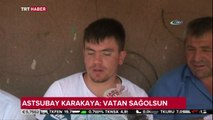 Astsubay Çavuş Serkan Karakaya: Kanılarını yerde bırakmayacağız