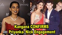 Kangana CONFIRMS Priyanka- Nick Engagement, says PeeCee was very Excited