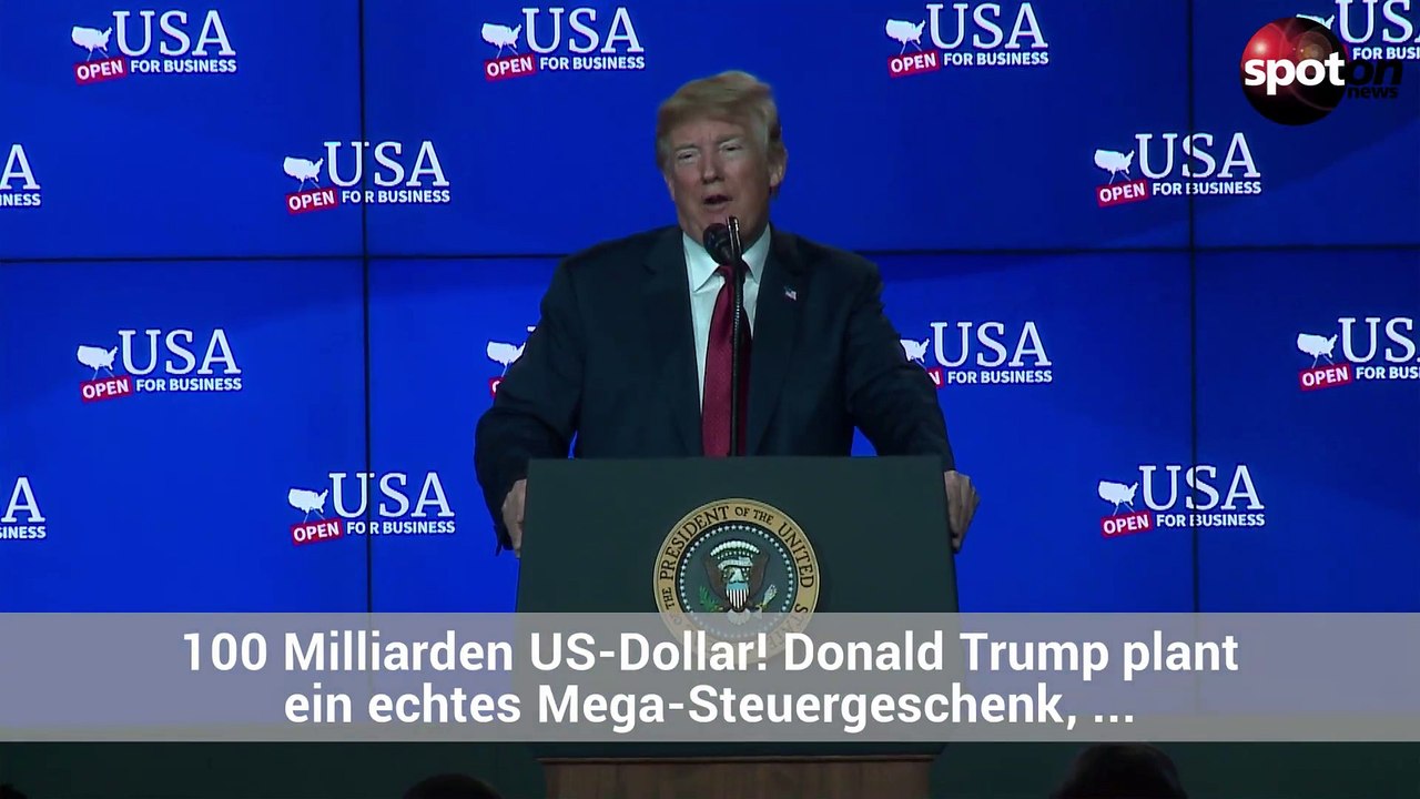 100 milliarden! donald trump plant steuergeschenk für die reichen