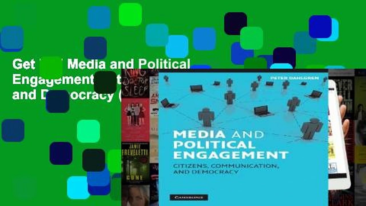 Get Full Media and Political Engagement: Citizens, Communication and Democracy (Communication,