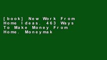 [book] New Work From Home Ideas. 463 Ways To Make Money From Home. Moneymaking Ideas   Home Based