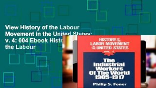 View History of the Labour Movement in the United States: v. 4: 004 Ebook History of the Labour