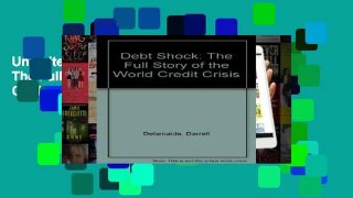 Unlimited acces Debt Shock: The Full Story of the World Credit Crisis Book