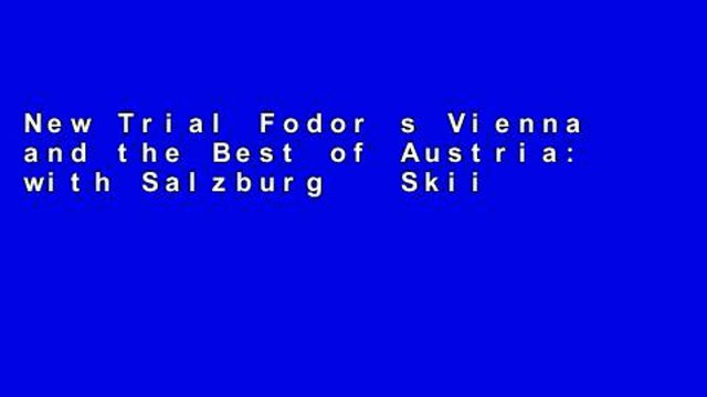 New Trial Fodor s Vienna and the Best of Austria: with Salzburg   Skiing in the Alps (Travel