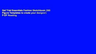 Get Trial Essentials Fashion Sketchbook (360 Figure Templates to create your designs!) P-DF Reading