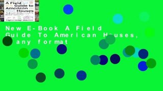 New E-Book A Field Guide To American Houses, A any format