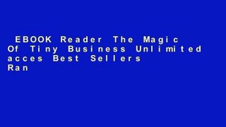 EBOOK Reader The Magic Of Tiny Business Unlimited acces Best Sellers Rank : #1