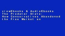 viewEbooks & AudioEbooks The Predator State: How Conservatives Abandoned the Free Market and Why