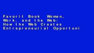 Favorit Book  Women, Work, and the Web: How the Web Creates Entrepreneurial Opportunities