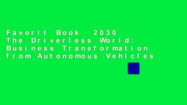 Favorit Book 2030 The Driverless World: Business Transformation from Autonomous Vehicles