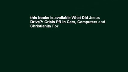 this books is available What Did Jesus Drive?: Crisis PR in Cars, Computers and Christianity For