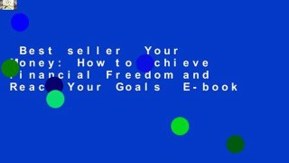 Best seller  Your Money: How to Achieve Financial Freedom and Reach Your Goals  E-book