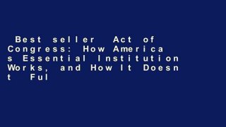 Best seller  Act of Congress: How America s Essential Institution Works, and How It Doesn t  Full