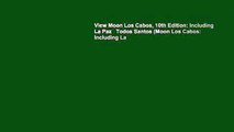 View Moon Los Cabos, 10th Edition: Including La Paz   Todos Santos (Moon Los Cabos: Including La