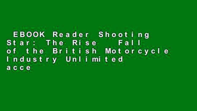 EBOOK Reader Shooting Star: The Rise Fall of the British Motorcycle Industry Unlimited acces