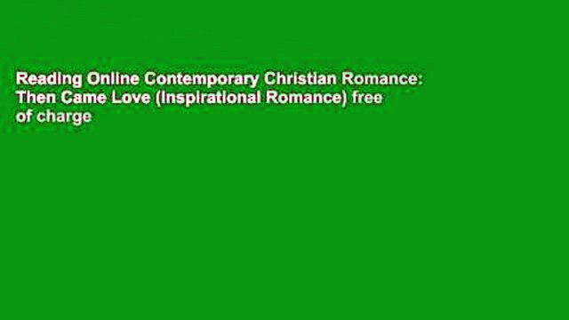 Reading Online Contemporary Christian Romance: Then Came Love (Inspirational Romance) free of charge