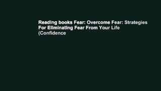 Reading books Fear: Overcome Fear: Strategies For Eliminating Fear From Your Life (Confidence