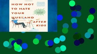 new E-Book How Not to Hate Your Husband After Kids P-DF Reading