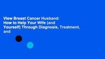 View Breast Cancer Husband: How to Help Your Wife (and Yourself) Through Diagnosis, Treatment, and