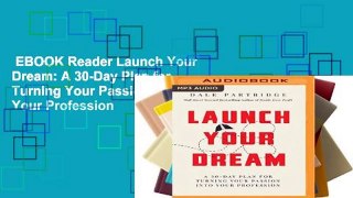 EBOOK Reader Launch Your Dream: A 30-Day Plan for Turning Your Passion into Your Profession