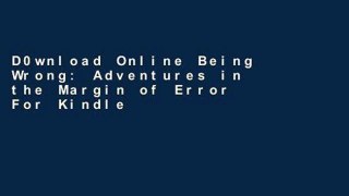 D0wnload Online Being Wrong: Adventures in the Margin of Error For Kindle