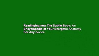 Readinging new The Subtle Body: An Encyclopedia of Your Energetic Anatomy For Any device
