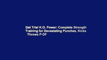Get Trial K.O. Power: Complete Strength Training for Devastating Punches, Kicks   Throws P-DF