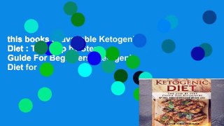this books is available Ketogenic Diet : The Step by Step Guide For Beginners: Ketogenic Diet for