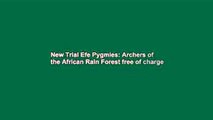 New Trial Efe Pygmies: Archers of the African Rain Forest free of charge
