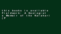 this books is available Fieldwork: A Geologist s Memoir of the Kalahari (Princeton Legacy Library)