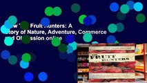 View The Fruit Hunters: A Story of Nature, Adventure, Commerce and Obsession online