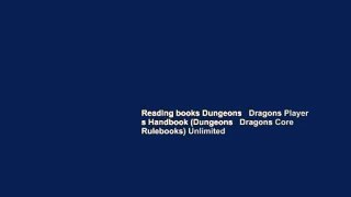 Reading books Dungeons   Dragons Player s Handbook (Dungeons   Dragons Core Rulebooks) Unlimited