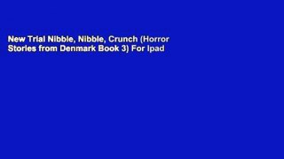 New Trial Nibble, Nibble, Crunch (Horror Stories from Denmark Book 3) For Ipad