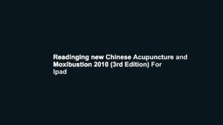Readinging new Chinese Acupuncture and Moxibustion 2010 (3rd Edition) For Ipad