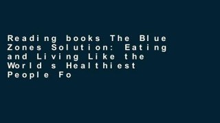 Reading books The Blue Zones Solution: Eating and Living Like the World s Healthiest People For