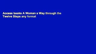 Access books A Woman s Way through the Twelve Steps any format