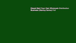 Ebook Start Your Own Wholesale Distribution Business (Startup Series) Full