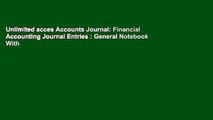 Unlimited acces Accounts Journal: Financial Accounting Journal Entries : General Notebook With