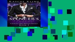 New Trial Billionaire Romance: Spencer s Beloved (A Seductive Alpha Billionaire Romance Book 3)