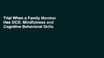 Trial When a Family Member Has OCD: Mindfulness and Cognitive Behavioral Skills to Help Families