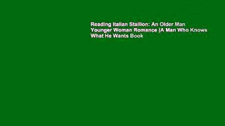 Reading Italian Stallion: An Older Man Younger Woman Romance (A Man Who Knows What He Wants Book