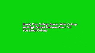 [book] Free College Sense: What College and High School Advisors Don t Tell You about College