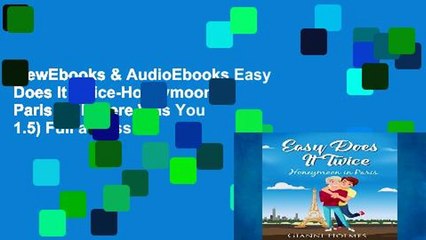 Download Video: viewEbooks & AudioEbooks Easy Does It Twice-Honeymoon In Paris (Till There Was You 1.5) Full access