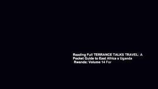 Reading Full TERRANCE TALKS TRAVEL: A Pocket Guide to East Africa s Uganda   Rwanda: Volume 14 For