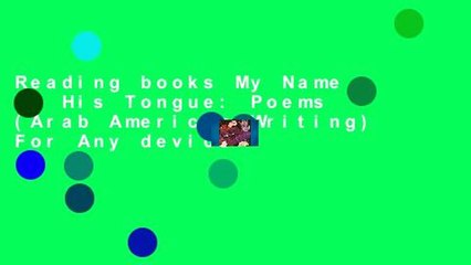 Reading books My Name on His Tongue: Poems (Arab American Writing) For Any device