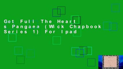 Get Full The Heart s Pangaea (Wick Chapbook Series 1) For Ipad