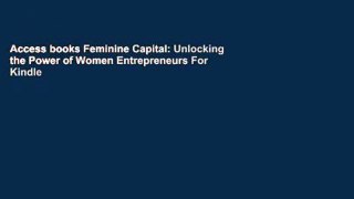 Access books Feminine Capital: Unlocking the Power of Women Entrepreneurs For Kindle