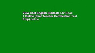 View Cset English Subtests I-IV Book + Online (Cset Teacher Certification Test Prep) online
